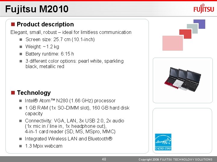 Fujitsu M 2010 Product description Elegant, small, robust – ideal for limitless communication Screen