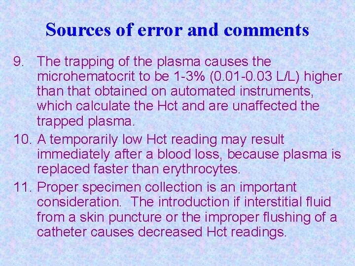 Sources of error and comments 9. The trapping of the plasma causes the microhematocrit