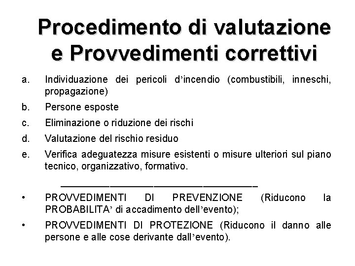 Procedimento di valutazione e Provvedimenti correttivi a. Individuazione dei pericoli d’incendio (combustibili, inneschi, propagazione)