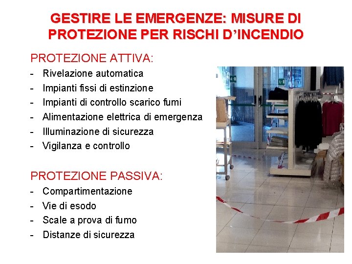 GESTIRE LE EMERGENZE: MISURE DI PROTEZIONE PER RISCHI D’INCENDIO PROTEZIONE ATTIVA: - Rivelazione automatica