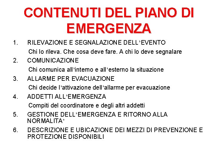 CONTENUTI DEL PIANO DI EMERGENZA 1. 2. 3. 4. 5. 6. RILEVAZIONE E SEGNALAZIONE