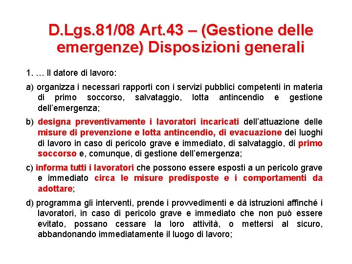 D. Lgs. 81/08 Art. 43 – (Gestione delle emergenze) Disposizioni generali 1. … ll