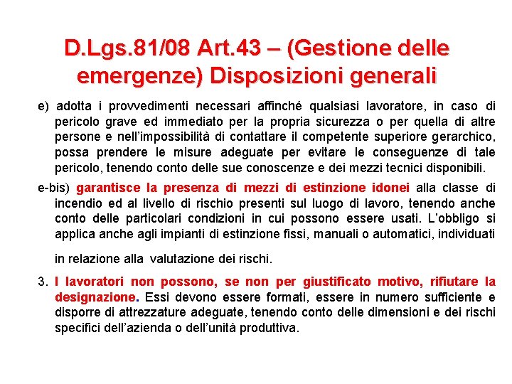 D. Lgs. 81/08 Art. 43 – (Gestione delle emergenze) Disposizioni generali e) adotta i