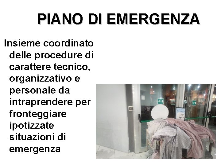 PIANO DI EMERGENZA Insieme coordinato delle procedure di carattere tecnico, organizzativo e personale da