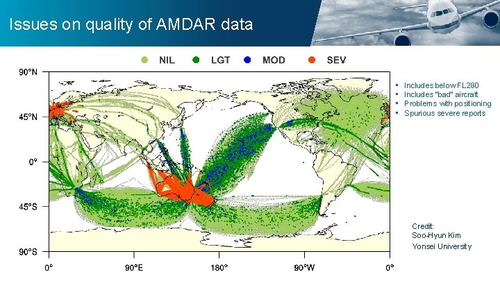 Issues on quality of AMDAR data • • Includes below FL 280 Includes “bad”