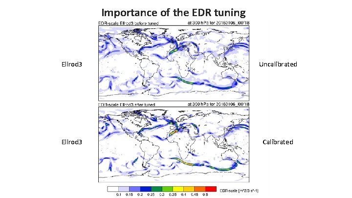 Importance of the EDR tuning Ellrod 3 Uncalibrated Ellrod 3 Calibrated 