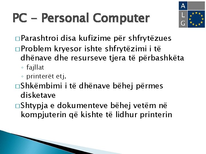 PC - Personal Computer � Parashtroi disa kufizime për shfrytëzues � Problem kryesor ishte