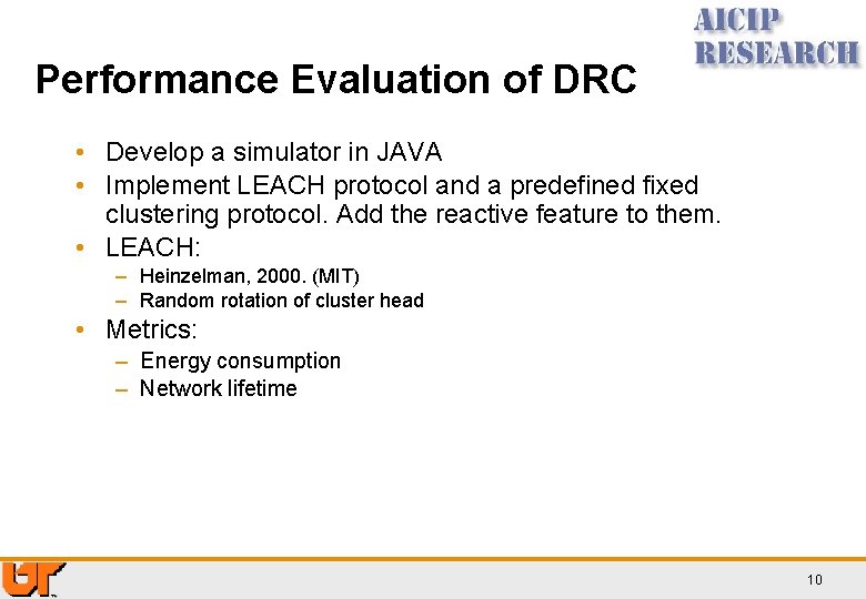 Performance Evaluation of DRC • Develop a simulator in JAVA • Implement LEACH protocol