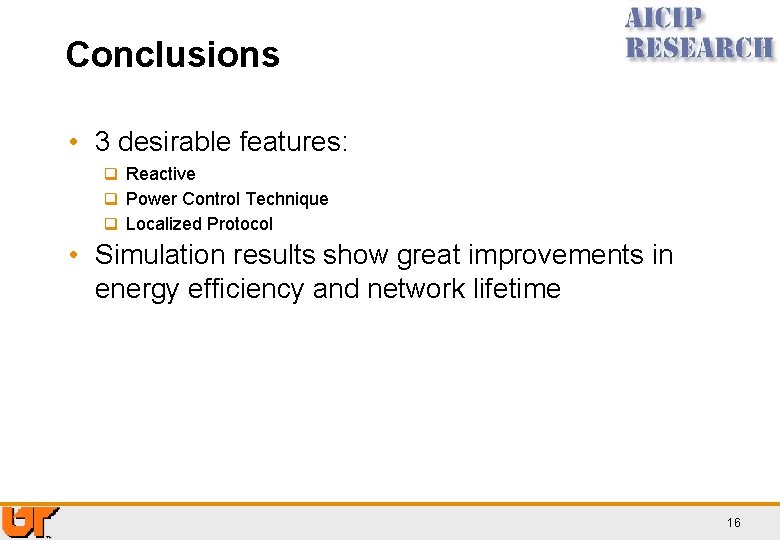 Conclusions • 3 desirable features: q Reactive q Power Control Technique q Localized Protocol