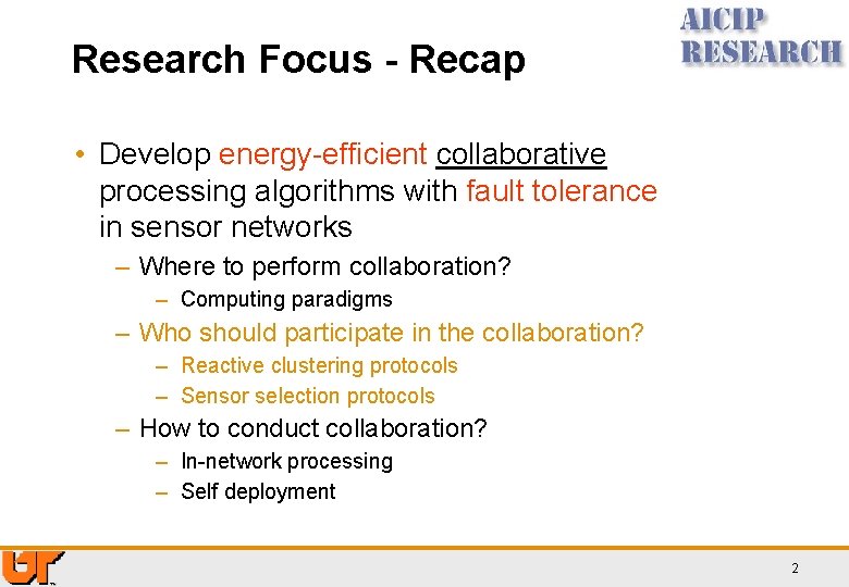 Research Focus - Recap • Develop energy-efficient collaborative processing algorithms with fault tolerance in