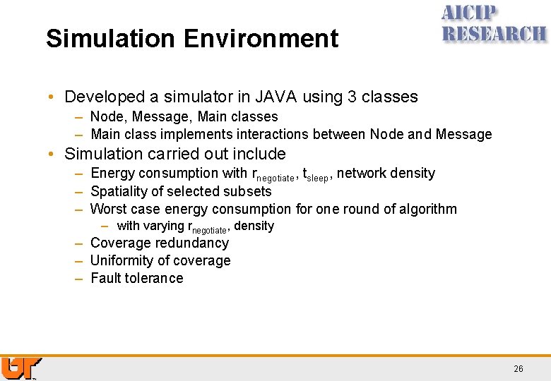 Simulation Environment • Developed a simulator in JAVA using 3 classes – Node, Message,