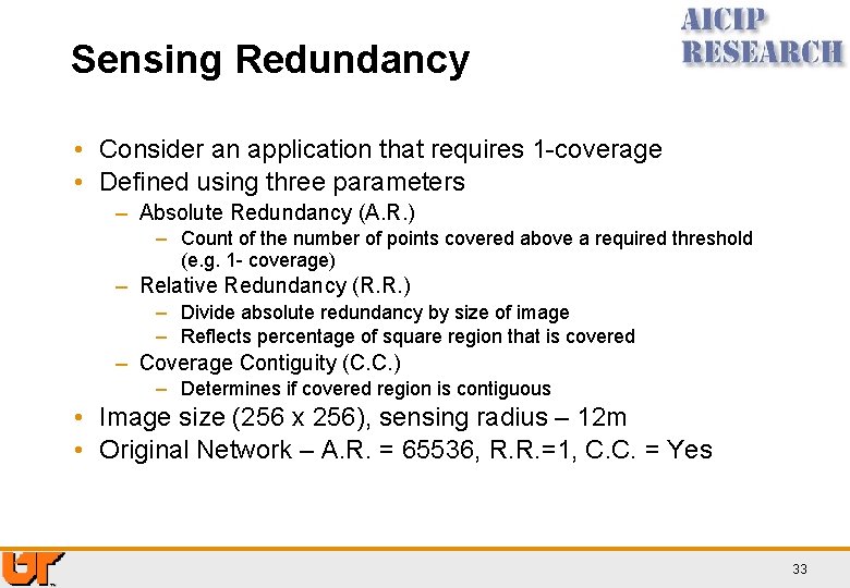 Sensing Redundancy • Consider an application that requires 1 -coverage • Defined using three