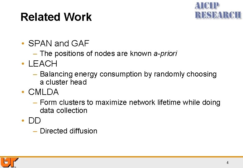 Related Work • SPAN and GAF – The positions of nodes are known a-priori