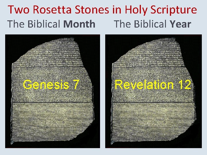 Two Rosetta Stones in Holy Scripture The Biblical Month The Biblical Year Genesis 7