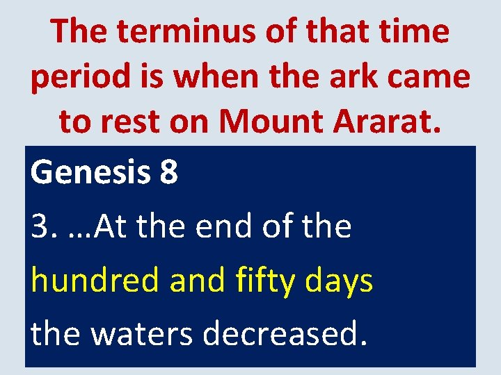 The terminus of that time period is when the ark came to rest on