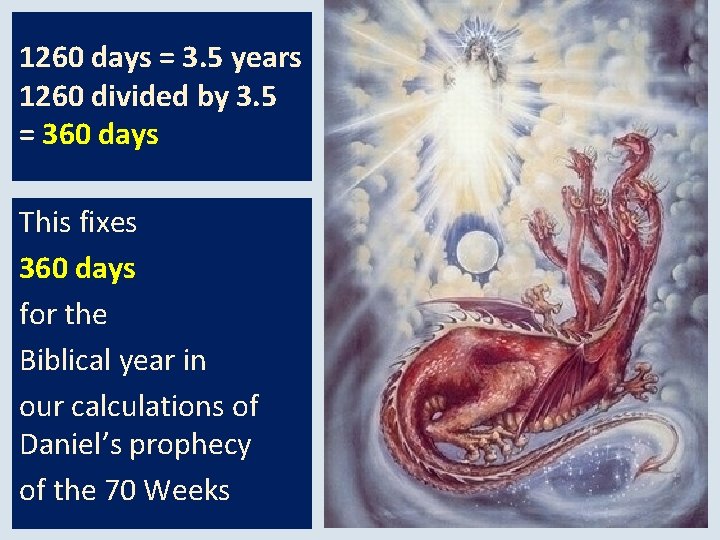 1260 days = 3. 5 years 1260 divided by 3. 5 = 360 days