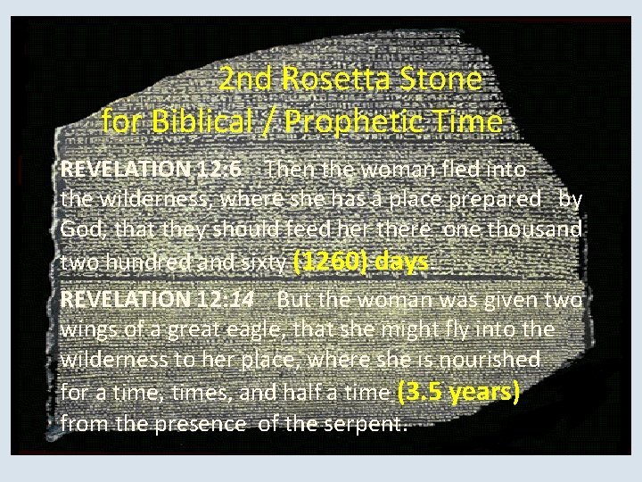 2 nd Rosetta Stone for Biblical / Prophetic Time REVELATION 12: 6 Then the