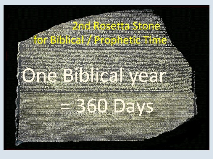 2 nd Rosetta Stone for Biblical / Prophetic Time One Biblical year = 360