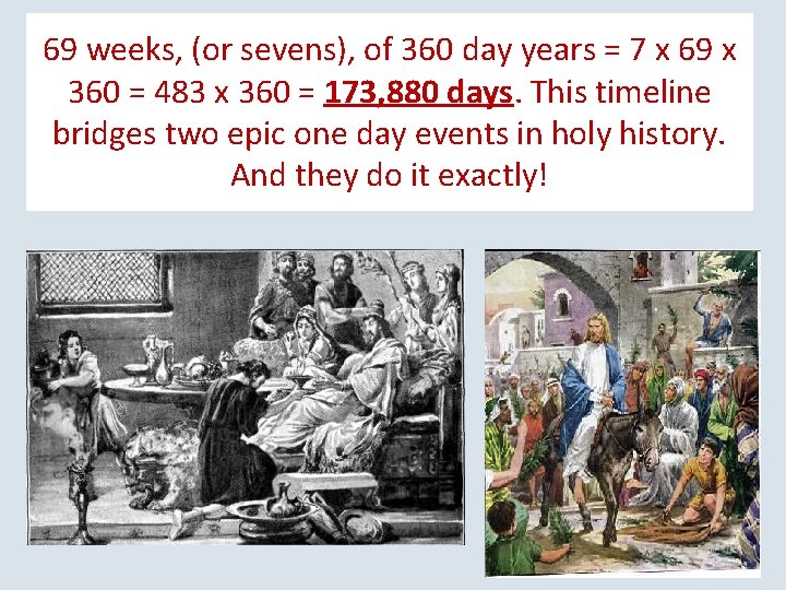 69 weeks, (or sevens), of 360 day years = 7 x 69 x 360