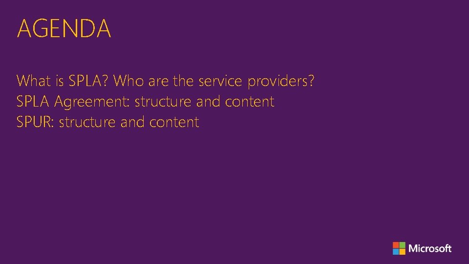 AGENDA What is SPLA? Who are the service providers? SPLA Agreement: structure and content
