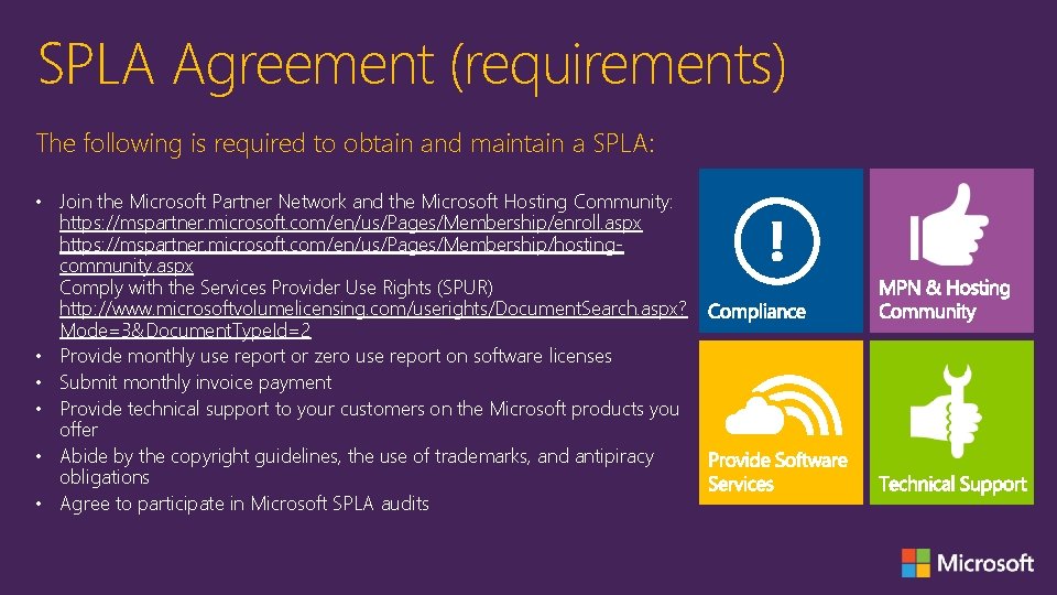 SPLA Agreement (requirements) The following is required to obtain and maintain a SPLA: •