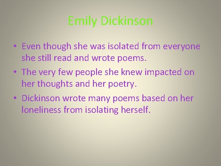 Emily Dickinson • Even though she was isolated from everyone she still read and