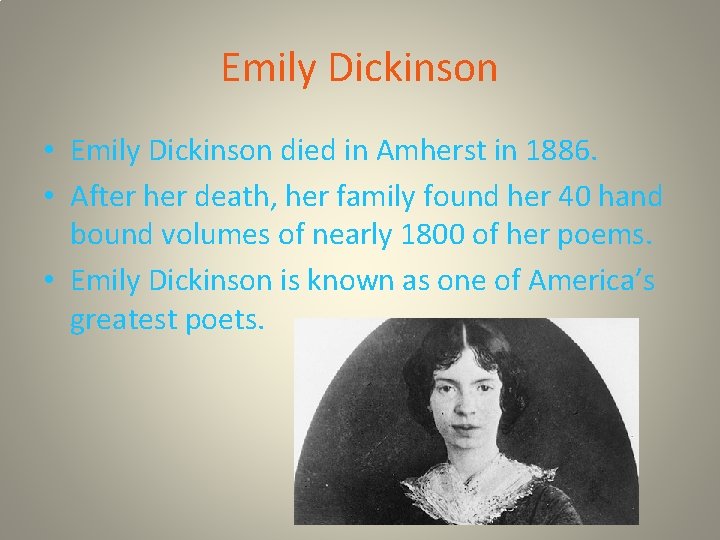 Emily Dickinson • Emily Dickinson died in Amherst in 1886. • After her death,