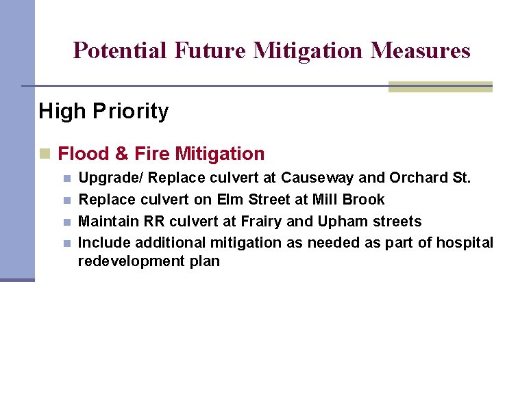 Potential Future Mitigation Measures High Priority n Flood & Fire Mitigation n n Upgrade/