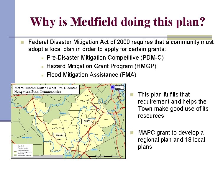 Why is Medfield doing this plan? n Federal Disaster Mitigation Act of 2000 requires