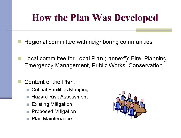How the Plan Was Developed n Regional committee with neighboring communities n Local committee