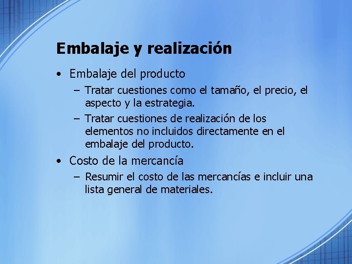 Embalaje y realización • Embalaje del producto – Tratar cuestiones como el tamaño, el