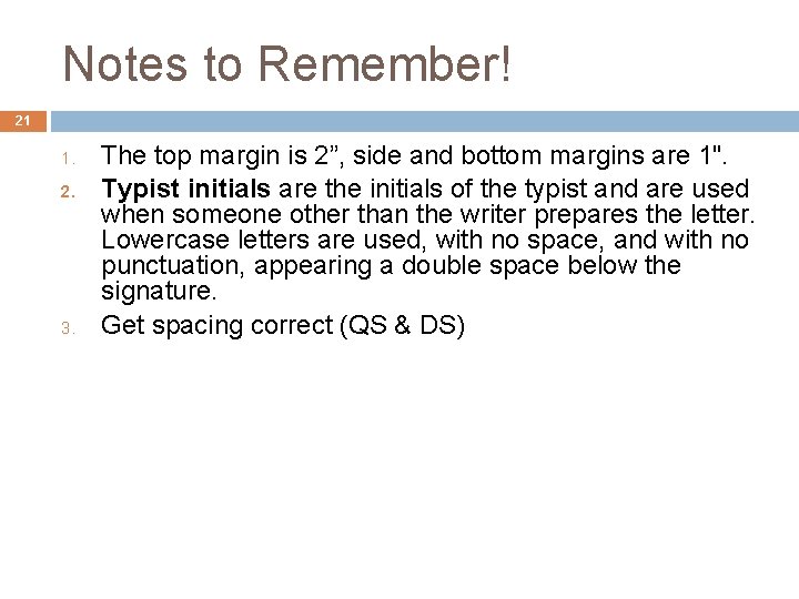 Notes to Remember! 21 1. 2. 3. The top margin is 2”, side and