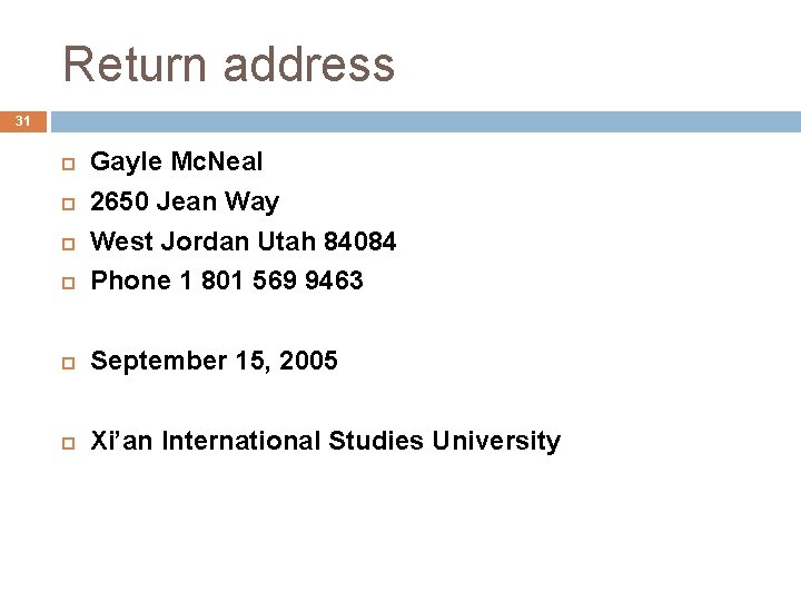 Return address 31 Gayle Mc. Neal 2650 Jean Way West Jordan Utah 84084 Phone