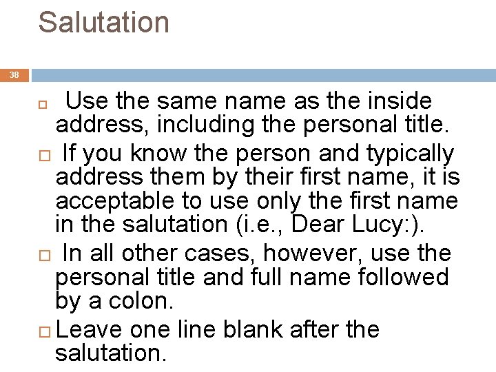 Salutation 38 Use the same name as the inside address, including the personal title.