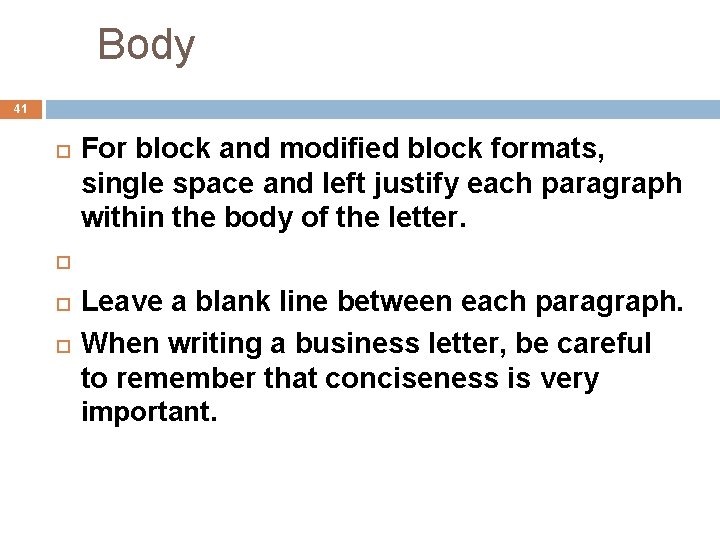 Body 41 For block and modified block formats, single space and left justify each