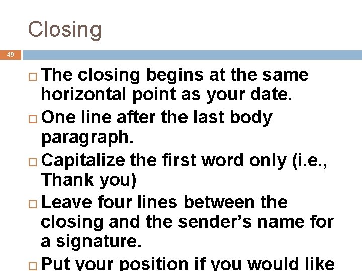 Closing 49 The closing begins at the same horizontal point as your date. One
