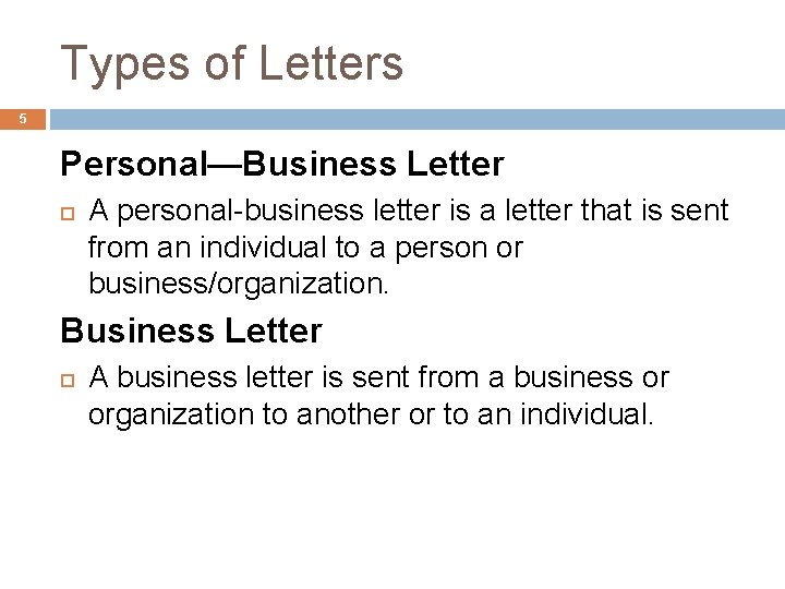 Types of Letters 5 Personal—Business Letter A personal-business letter is a letter that is