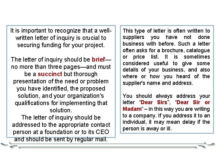 It is important to recognize that a wellwritten letter of inquiry is crucial to