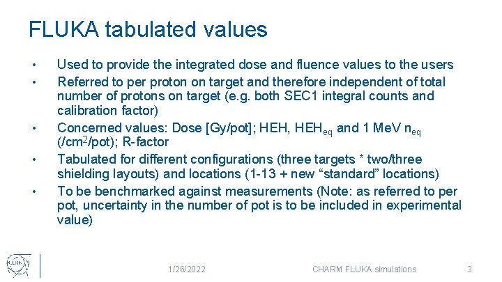 FLUKA tabulated values • • • Used to provide the integrated dose and fluence