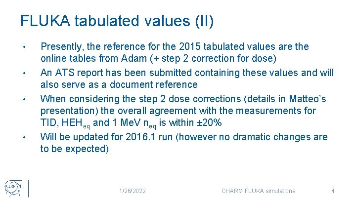 FLUKA tabulated values (II) • • Presently, the reference for the 2015 tabulated values