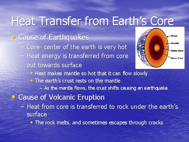 Heat Transfer from Earth’s Core • Cause of Earthquakes – Core- center of the