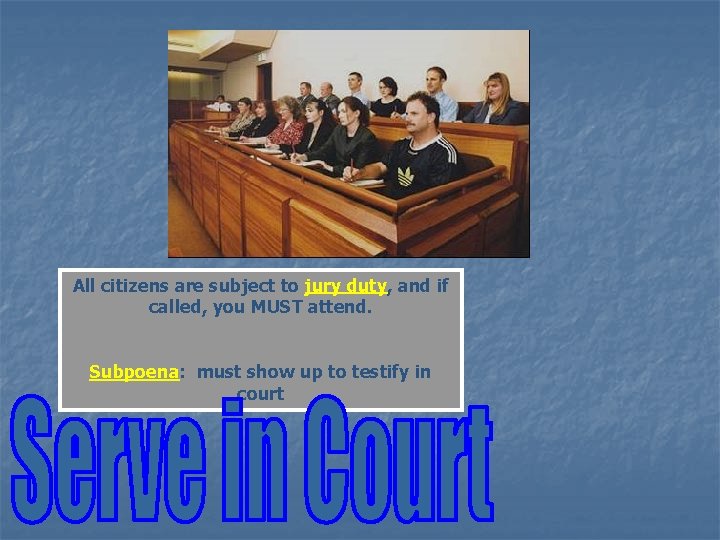 All citizens are subject to jury duty, and if called, you MUST attend. Subpoena: