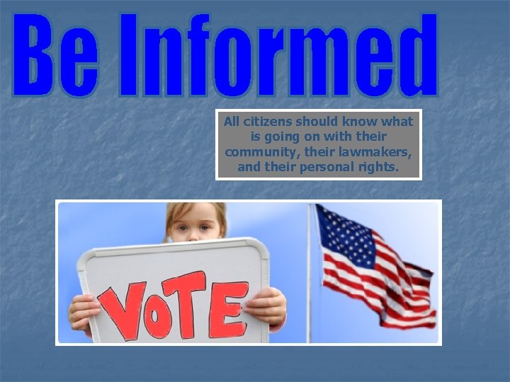 All citizens should know what is going on with their community, their lawmakers, and