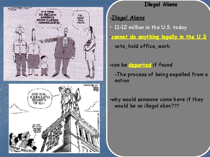 Illegal Aliens -Illegal Aliens • 11 -12 million in the U. S. today -cannot