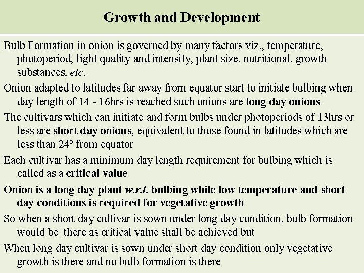 Growth and Development Bulb Formation in onion is governed by many factors viz. ,