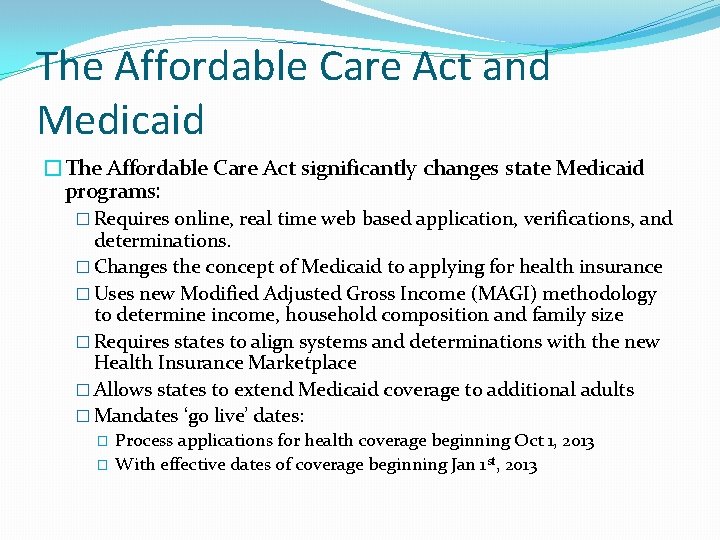 The Affordable Care Act and Medicaid �The Affordable Care Act significantly changes state Medicaid