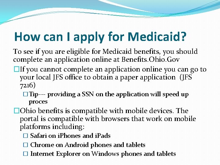 How can I apply for Medicaid? To see if you are eligible for Medicaid