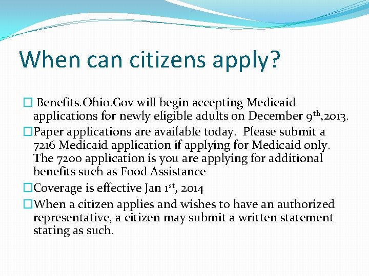 When can citizens apply? � Benefits. Ohio. Gov will begin accepting Medicaid applications for