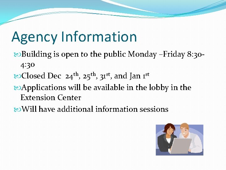 Agency Information Building is open to the public Monday –Friday 8: 304: 30 Closed