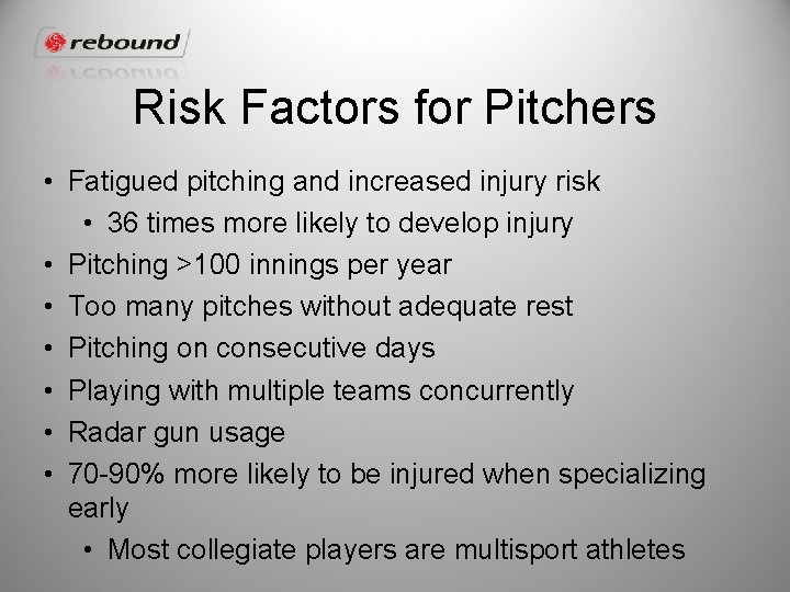 Risk Factors for Pitchers • Fatigued pitching and increased injury risk • 36 times